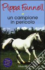 Un campione in pericolo. Storie di cavalli libro