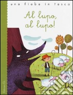 Al lupo, al lupo! Ediz. illustrata libro