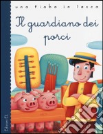 Il guardiano dei porci. Ediz. illustrata