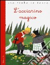 L'acciarino magico. Ediz. illustrata libro