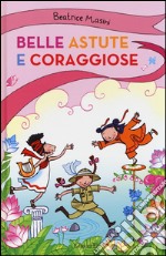 Belle, astute e coraggiose: La bambina drago-Isabelita senzapaura-La bambina che indovinava gli indovinelli libro