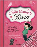 Il mio manuale rosa. 1001 astuzie per cavarsela in ogni situazione!