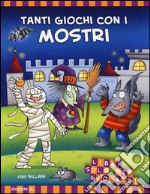 Tanti giochi con i mostri! Libri solo per giocare! Ediz. illustrata libro