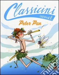 Peter Pan da James M. Barrie. Classicini. Ediz. illustrata