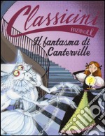 Il fantasma di Canterville da Oscar Wilde. Classicini. Ediz. illustrata libro