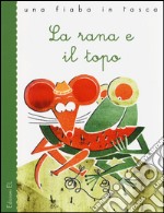 La rana e il topo. Ediz. illustrata