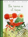 La rana e il topo. Ediz. illustrata libro