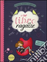 Il libro delle ragazze. Pensieri, desideri, confidenze. Ediz. illustrata libro