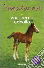 Vacanza a cavallo. Storie di cavalli libro