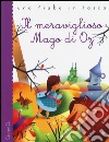 Il meraviglioso Mago di Oz. Ediz. illustrata libro