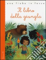 Il libro della giungla da Rudyard Kipling. Ediz. illustrata