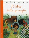 Il libro della giungla da Rudyard Kipling. Ediz. illustrata libro