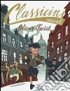 Oliver Twist da Charles Dickens. Classicini. Ediz. illustrata libro