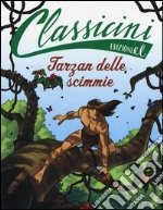 Tarzan delle scimmie da Edgar Rice Burroughs. Classicini. Ediz. illustrata libro