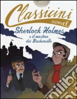 Sherlock Holmes e il mastino dei Baskerville da Arthur Conan Doyle. Classicini. Ediz. illustrata libro