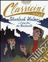 Sherlock Holmes e il mastino dei Baskerville da Arthur Conan Doyle. Classicini. Ediz. illustrata libro