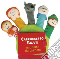 Cappuccetto Rosso. Una fiaba da animare libro