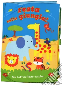 Festa nella giungla! Ediz. illustrata libro