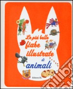 Le più belle fiabe illustrate di animali libro