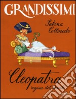 Cleopatra, regina del deserto. Ediz. a colori libro