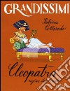 Cleopatra, regina del deserto. Ediz. a colori libro