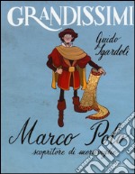 Marco Polo, scopritore di meraviglie. Ediz. a colori libro