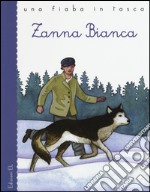 Zanna Bianca. Ediz. illustrata libro