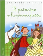 Il principe e la principessa. Ediz. illustrata libro