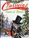 Canto di Natale da Charles Dickens. Classicini. Ediz. illustrata libro