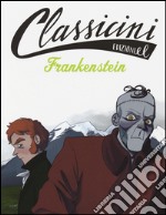 Frankenstein da Mary Shelley. Classicini. Ediz. illustrata libro