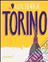 Torino. Ediz. illustrata libro