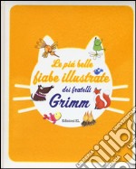 Le più belle fiabe illustrate dei fratelli Grimm. Ediz. illustrata libro