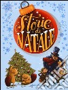 Storie di Natale. Ediz. illustrata libro