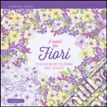 I colori dei fiori. Album anti-stress. Ediz. illustrata libro