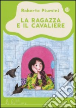 La ragazza e il cavaliere. Ediz. illustrata libro