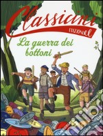 La guerra dei bottoni. Classicini. Ediz. illustrata libro