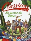 La guerra dei bottoni. Classicini. Ediz. illustrata libro