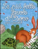 Le più belle favole di Esopo per i piccoli. Ediz. illustrata libro