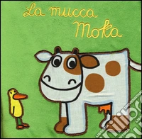 La mucca Moka. Ediz. illustrata libro