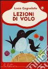 Lezioni di volo. Ediz. illustrata libro