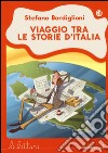 Viaggio tra le storie d'Italia. Ediz. illustrata libro