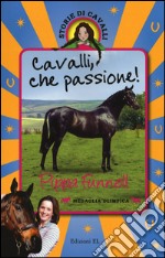 Cavalli; che passione! Storie di cavalli libro