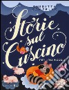 Storie sul cuscino. Per i più piccoli. Ediz. illustrata libro