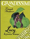 Lucy. La prima donna. Ediz. a colori libro