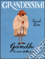 Gandhi. La voce della pace. Ediz. a colori libro