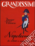 Napoleone. Da soldato a imperatore libro