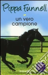 Un vero campione. Storie di cavalli. Vol. 6 libro di Funnell Pippa