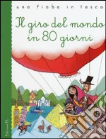 Il giro del mondo in 80 giorni. Ediz. illustrata libro