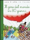 Il giro del mondo in 80 giorni. Ediz. illustrata libro