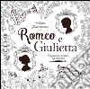 Romeo e Giulietta. Un grande classico da colorare libro